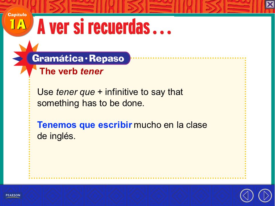 The verb tener Use tener que + infinitive to say that.