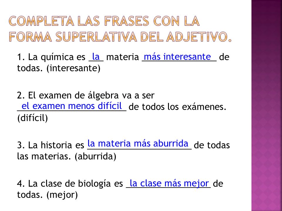 Completa las frases con la forma superlativa del adjetivo.