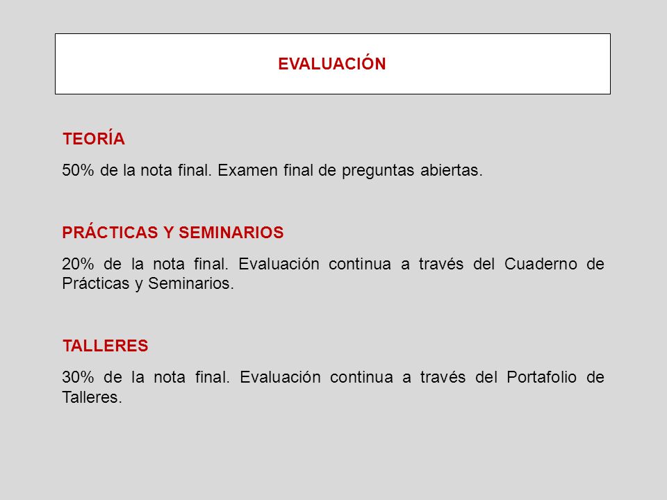 50% de la nota final. Examen final de preguntas abiertas.