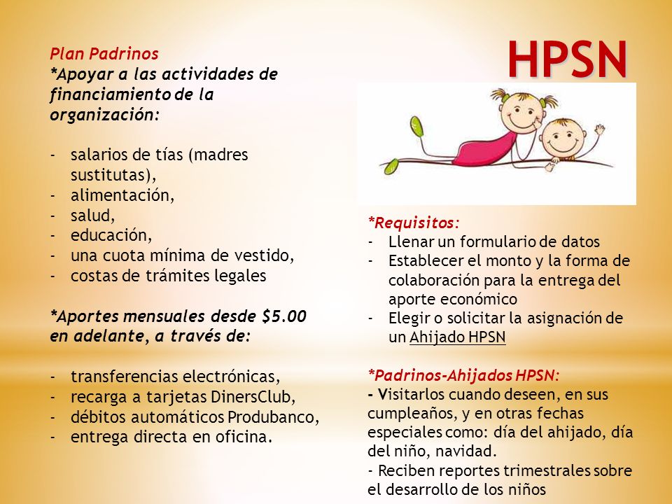 HPSN Plan Padrinos. *Apoyar a las actividades de financiamiento de la organización: salarios de tías (madres sustitutas),