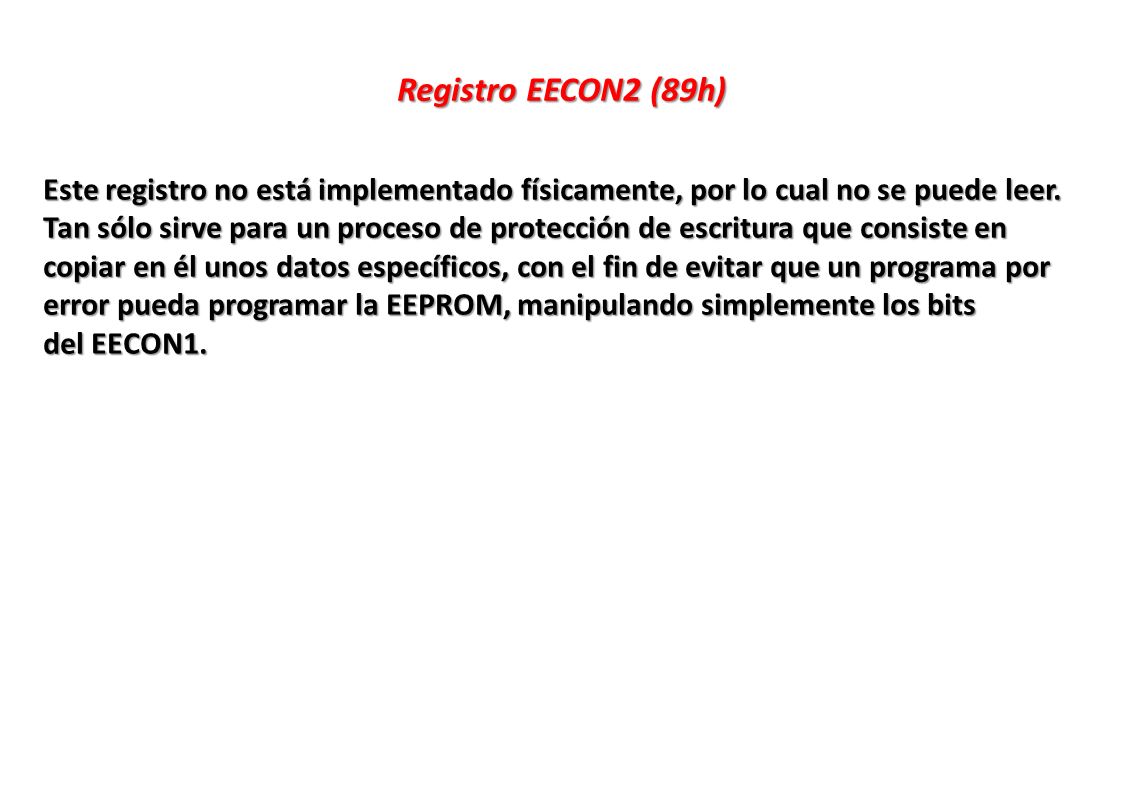 Registro EECON2 (89h) Este registro no está implementado físicamente, por lo cual no se puede leer.