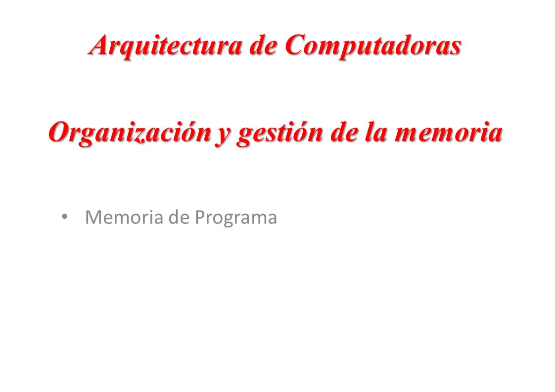 Arquitectura de Computadoras Organización y gestión de la memoria