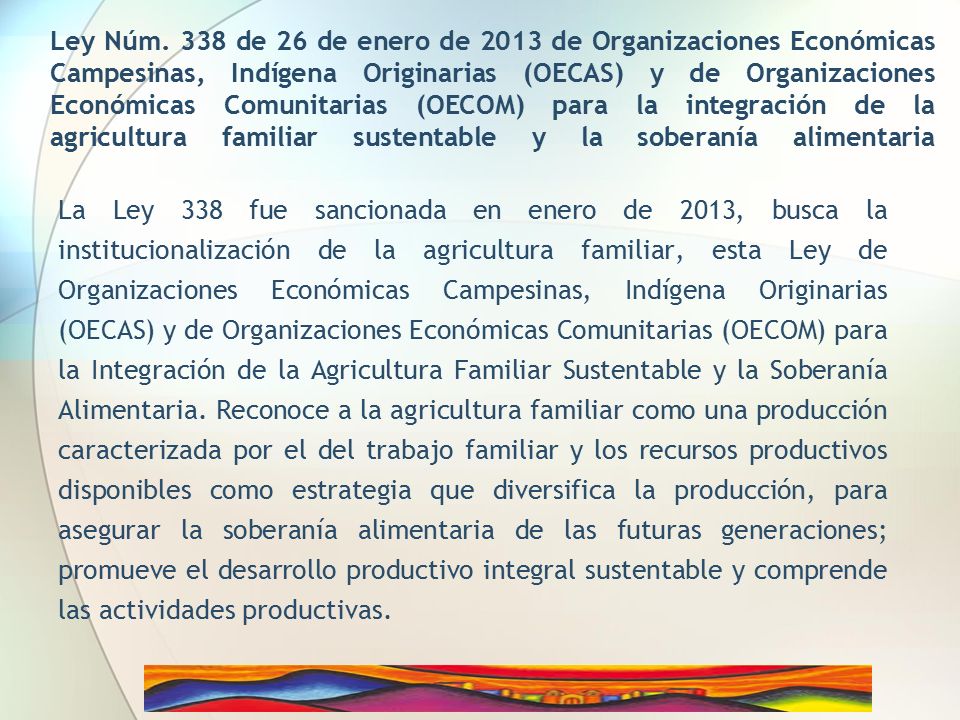 Ley Núm. 338 de 26 de enero de 2013 de Organizaciones Económicas Campesinas, Indígena Originarias (OECAS) y de Organizaciones Económicas Comunitarias (OECOM) para la integración de la agricultura familiar sustentable y la soberanía alimentaria