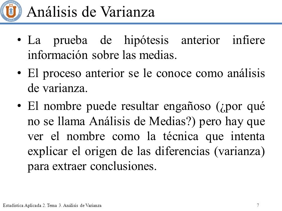 Análisis de Varianza La prueba de hipótesis anterior infiere información sobre las medias.
