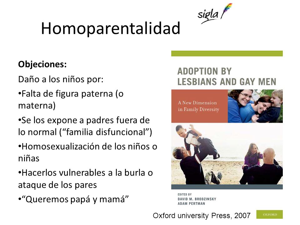 Homoparentalidad Objeciones: Daño a los niños por: