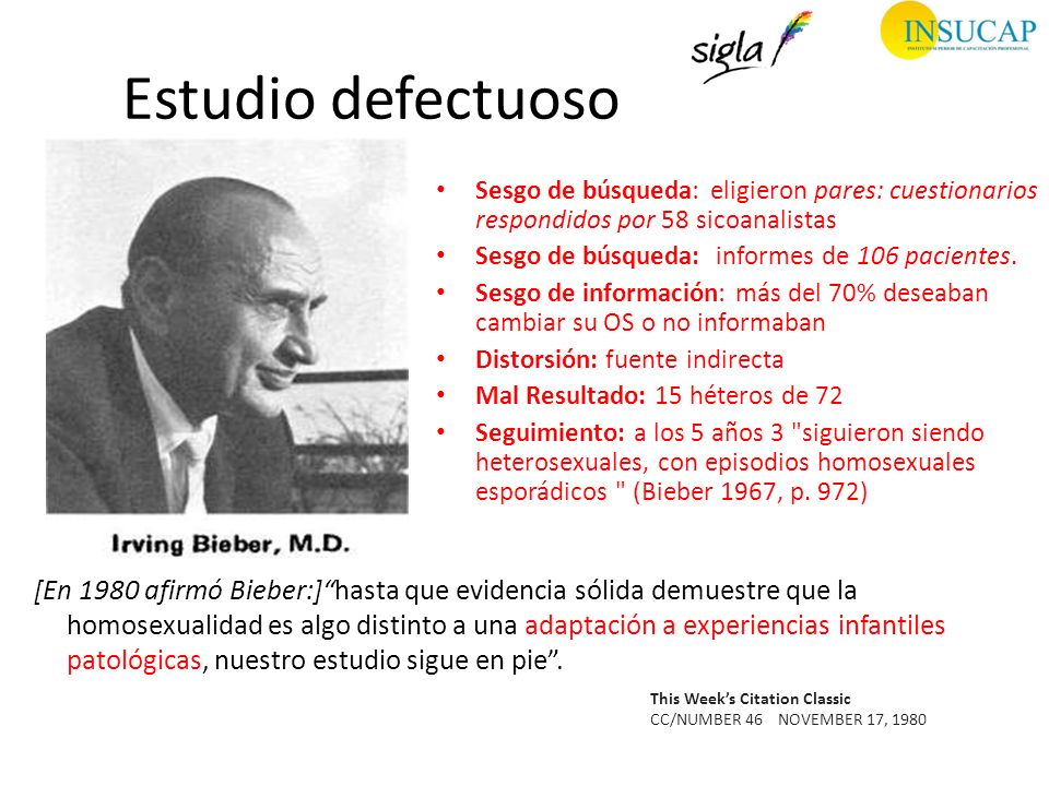 Estudio defectuoso Sesgo de búsqueda: eligieron pares: cuestionarios respondidos por 58 sicoanalistas.