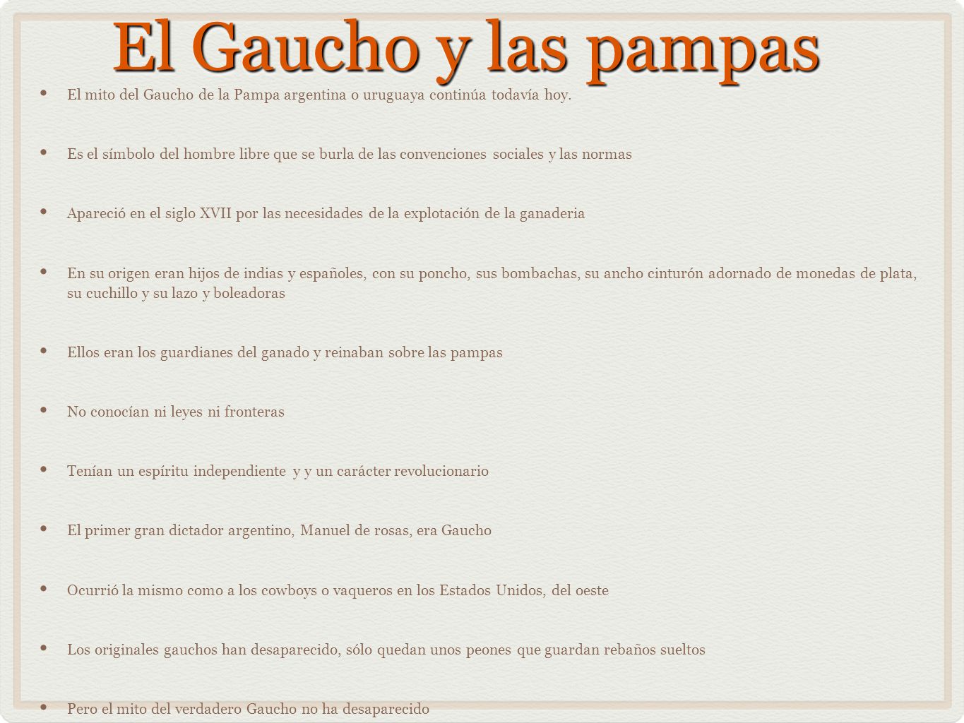 El Gaucho y las pampas El mito del Gaucho de la Pampa argentina o uruguaya continúa todavía hoy.