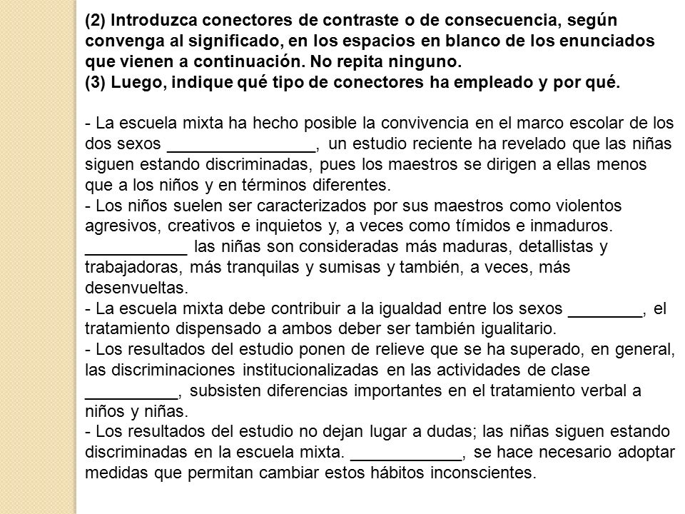 (2) Introduzca conectores de contraste o de consecuencia, según convenga al significado, en los espacios en blanco de los enunciados que vienen a continuación. No repita ninguno.