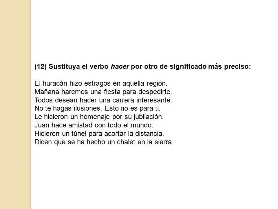(12) Sustituya el verbo hacer por otro de significado más preciso: