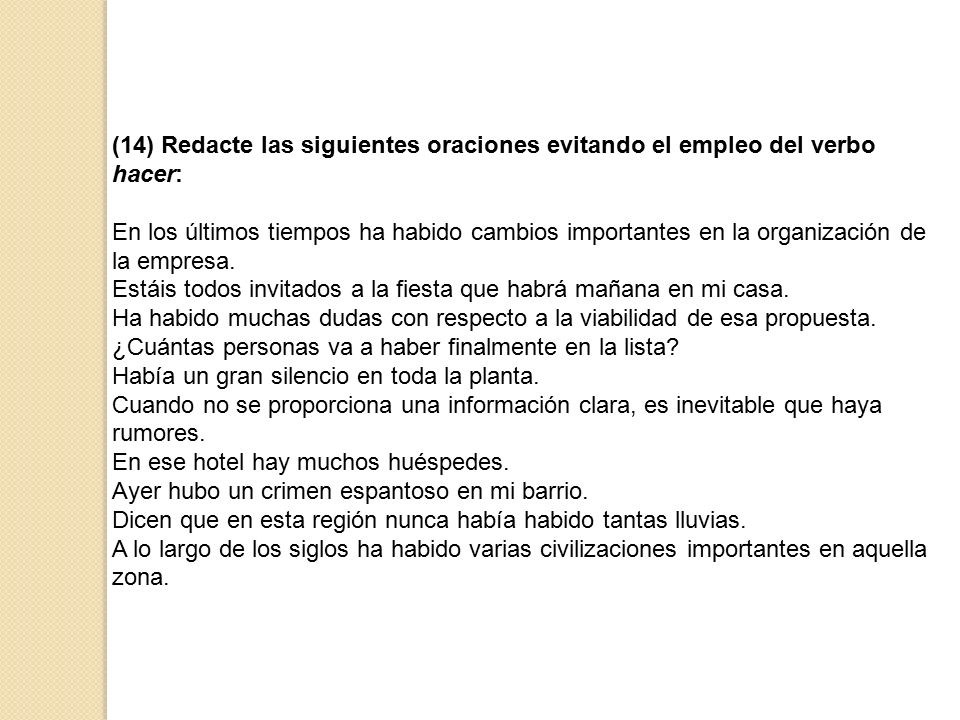 (14) Redacte las siguientes oraciones evitando el empleo del verbo hacer: