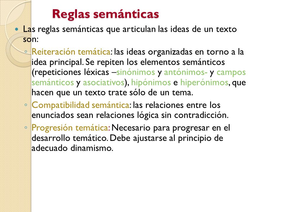 Reglas semánticas Las reglas semánticas que articulan las ideas de un texto son: