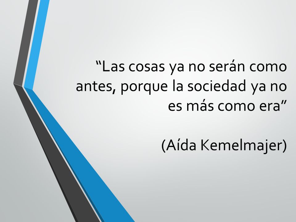 Las cosas ya no serán como antes, porque la sociedad ya no es más como era (Aída Kemelmajer)