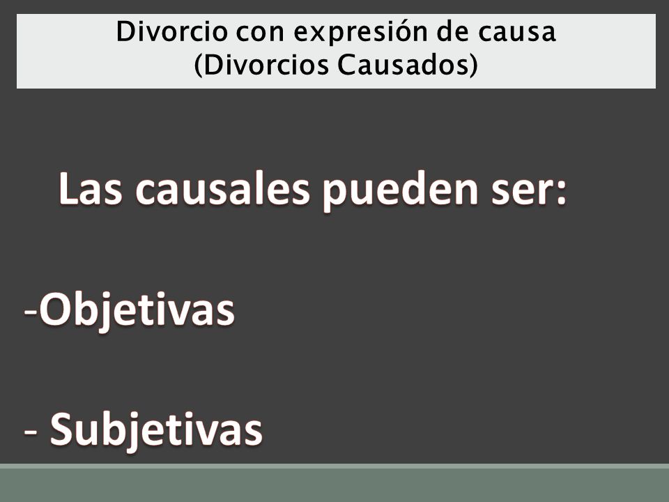 Divorcio con expresión de causa Las causales pueden ser: