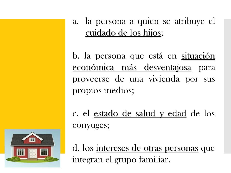 la persona a quien se atribuye el cuidado de los hijos;
