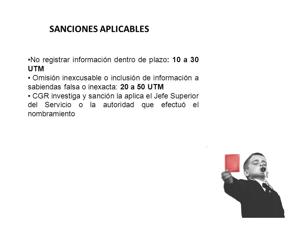 SANCIONES APLICABLES No registrar información dentro de plazo: 10 a 30 UTM.