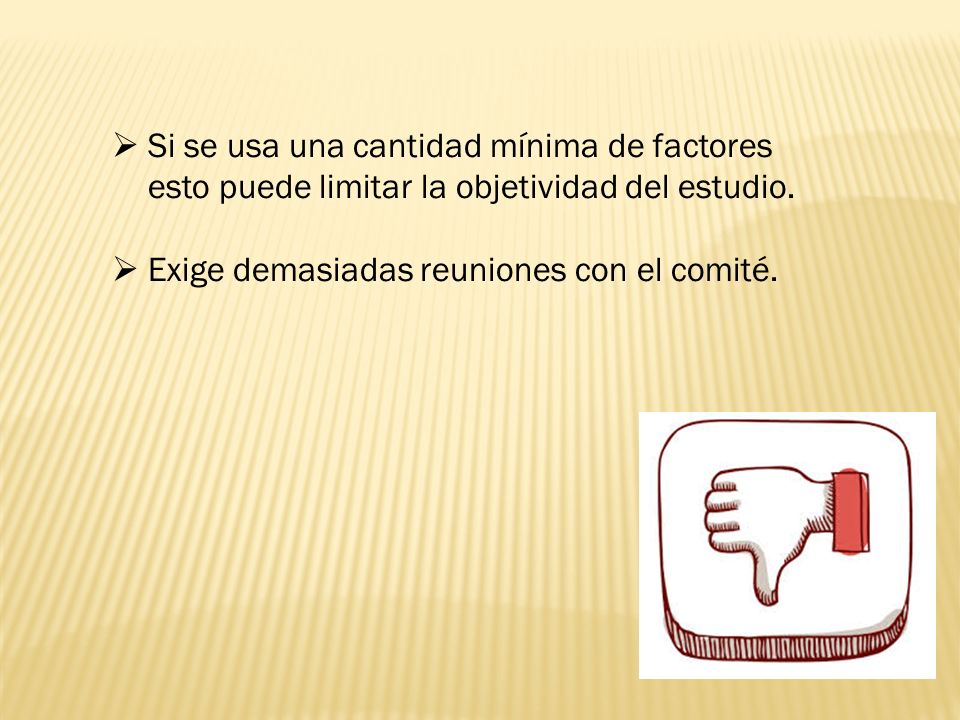 Si se usa una cantidad mínima de factores esto puede limitar la objetividad del estudio.