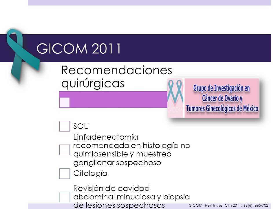 GICOM 2011 Recomendaciones quirúrgicas. SOU. Linfadenectomía recomendada en histología no quimiosensible y muestreo ganglionar sospechoso.
