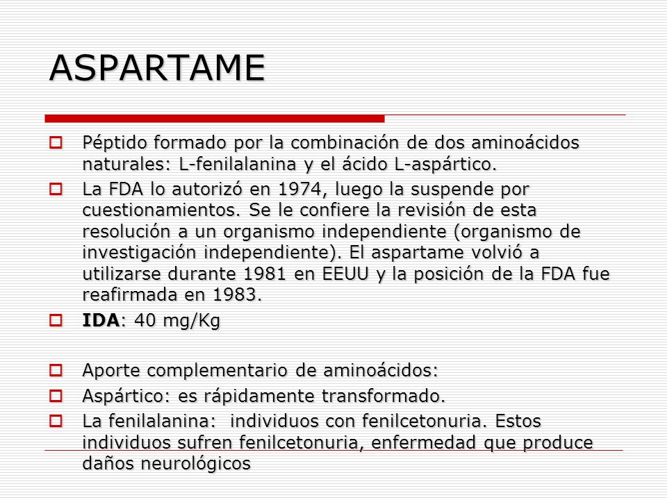 ASPARTAME Péptido formado por la combinación de dos aminoácidos naturales: L-fenilalanina y el ácido L-aspártico.