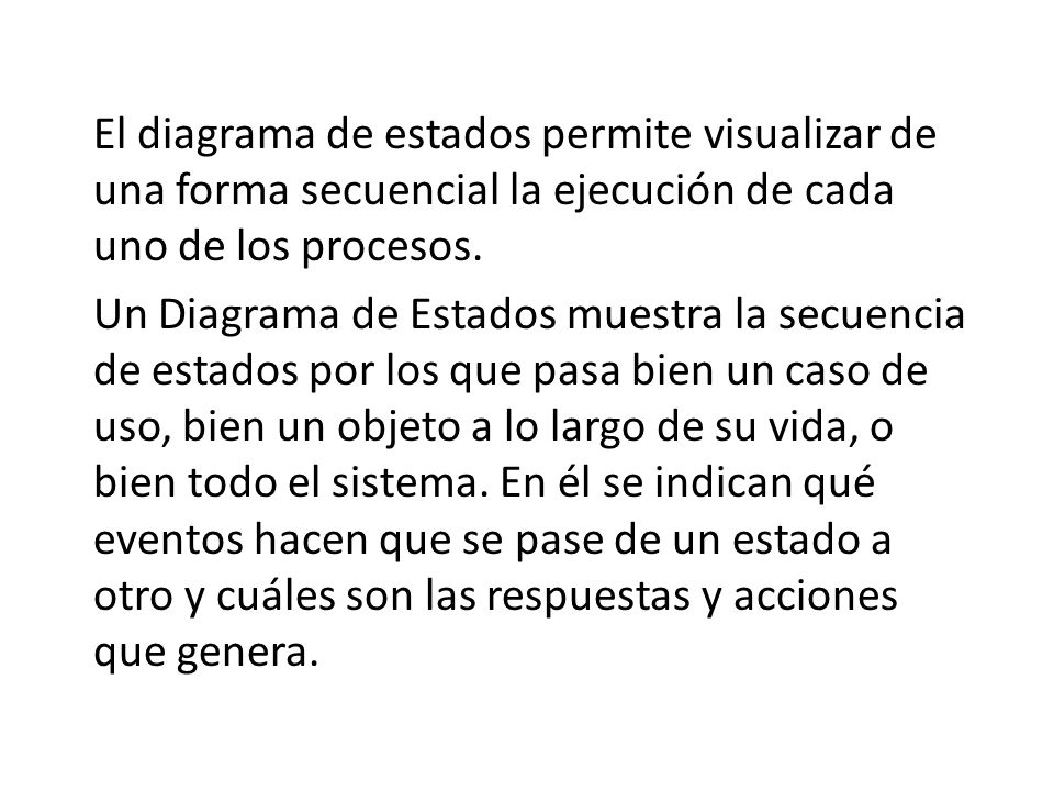 El diagrama de estados permite visualizar de una forma secuencial la ejecución de cada uno de los procesos.