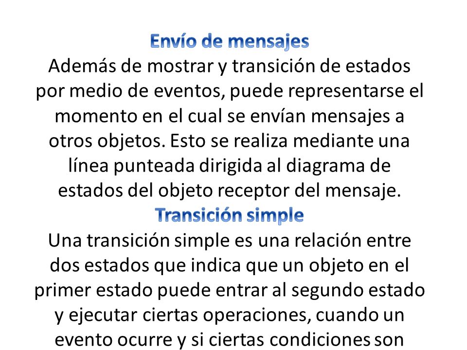 Envío de mensajes Además de mostrar y transición de estados por medio de eventos, puede representarse el momento en el cual se envían mensajes a otros objetos.
