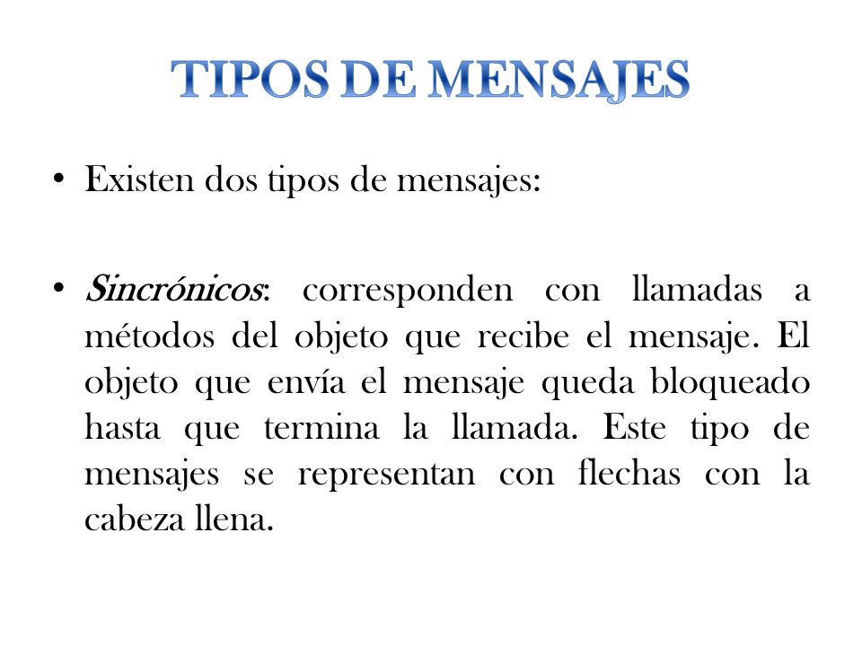 TIPOS DE MENSAJES Existen dos tipos de mensajes: