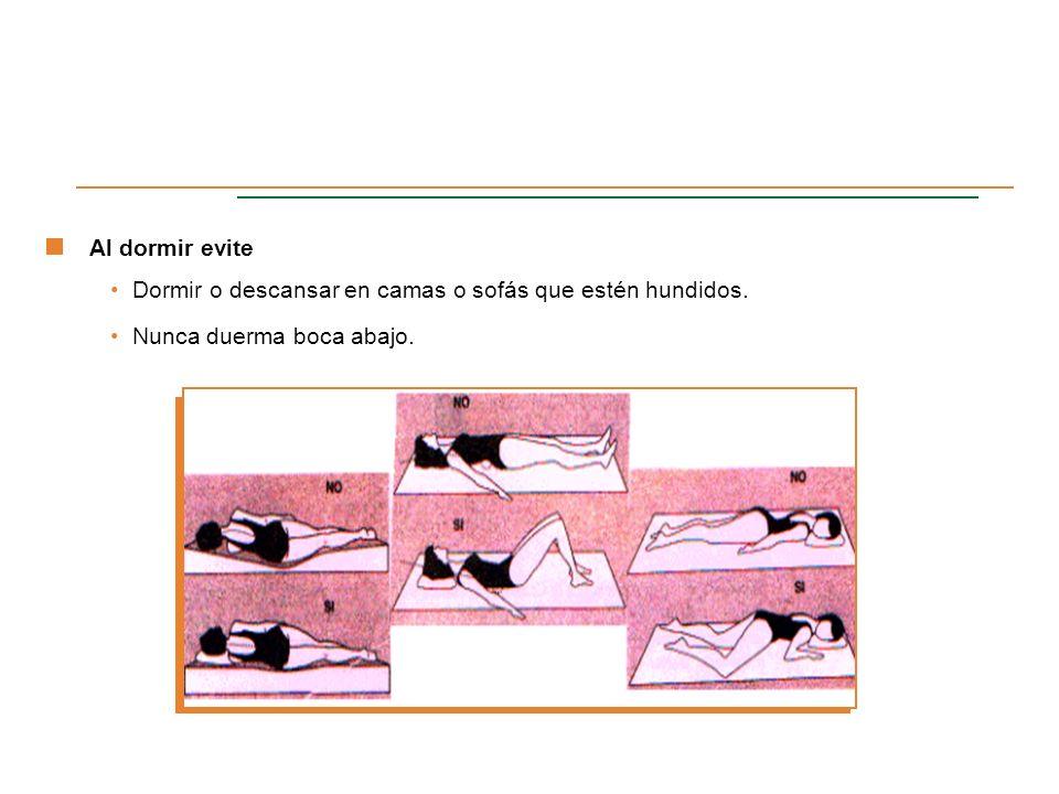 Dormir o descansar en camas o sofás que estén hundidos.
