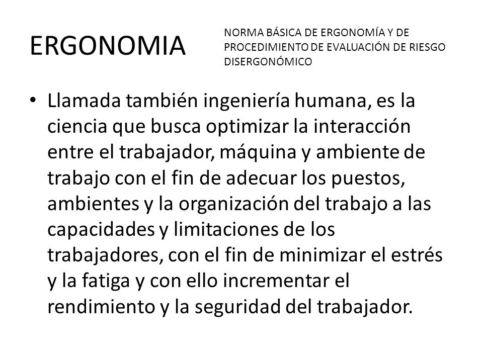 ERGONOMIA NORMA BÁSICA DE ERGONOMÍA Y DE PROCEDIMIENTO DE EVALUACIÓN DE RIESGO DISERGONÓMICO.