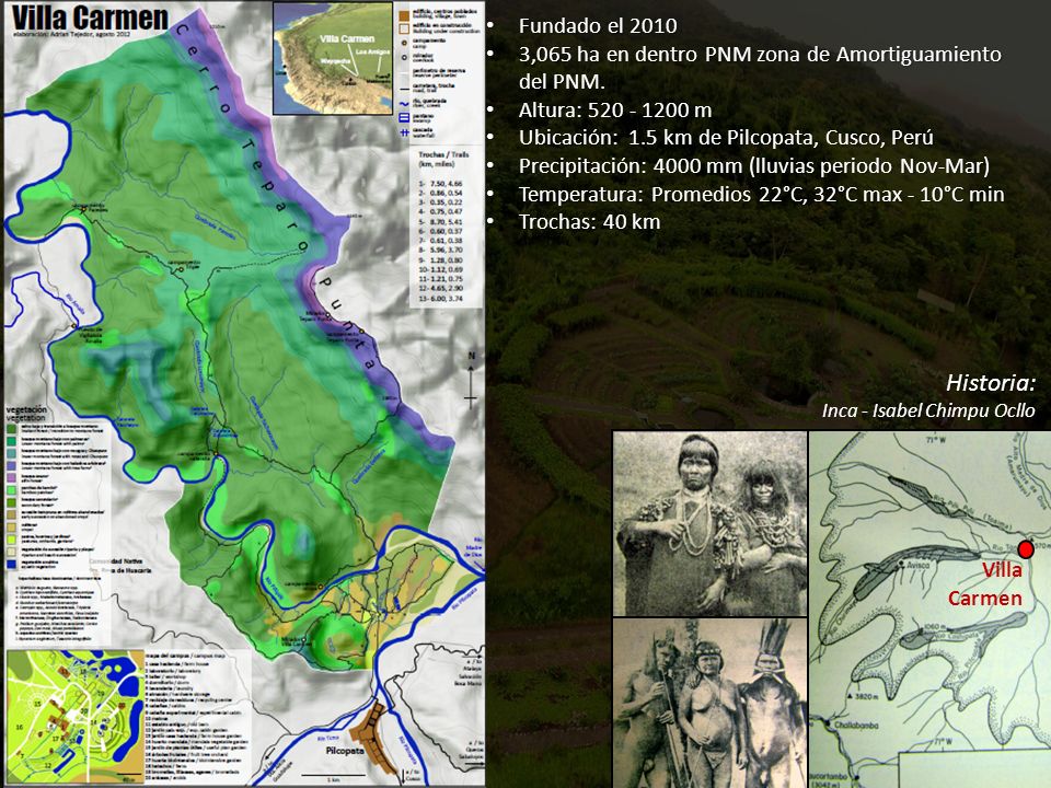 Fundado el ,065 ha en dentro PNM zona de Amortiguamiento del PNM. Altura: m. Ubicación: 1.5 km de Pilcopata, Cusco, Perú.