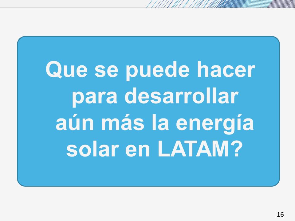 Que se puede hacer para desarrollar aún más la energía solar en LATAM