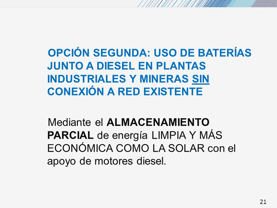 OPCIÓN SEGUNDA: USO DE BATERÍAS JUNTO A DIESEL EN PLANTAS INDUSTRIALES Y MINERAS SIN CONEXIÓN A RED EXISTENTE