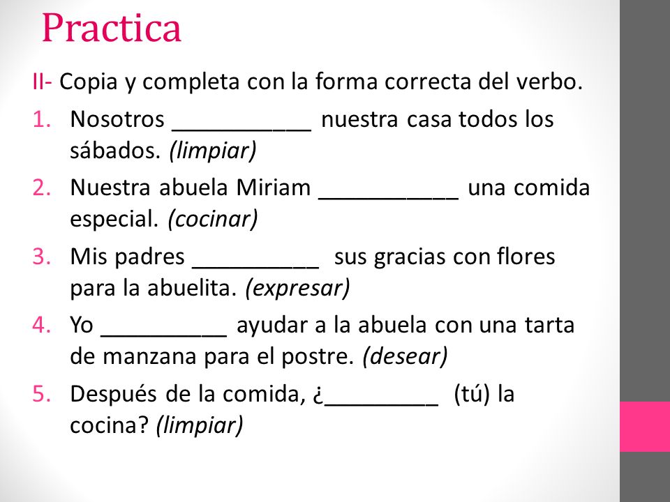 Practica II- Copia y completa con la forma correcta del verbo.