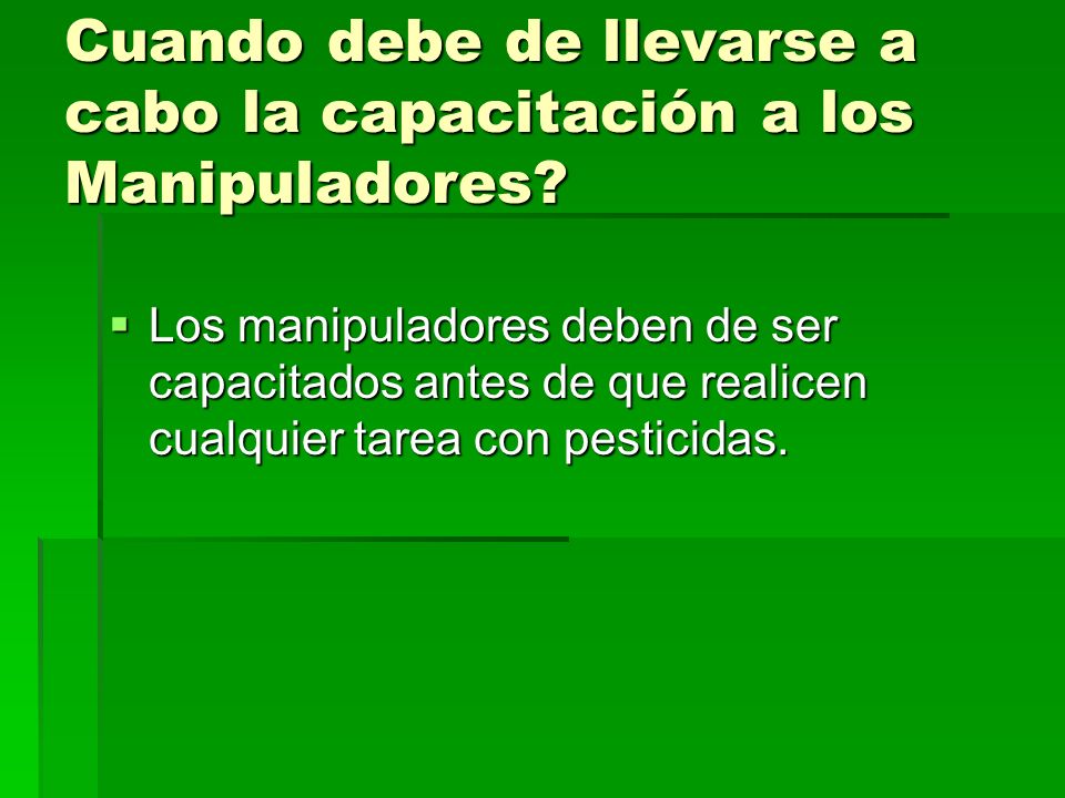 Cuando debe de llevarse a cabo la capacitación a los Manipuladores