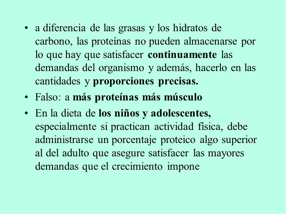 a diferencia de las grasas y los hidratos de carbono, las proteínas no pueden almacenarse por lo que hay que satisfacer continuamente las demandas del organismo y además, hacerlo en las cantidades y proporciones precisas.