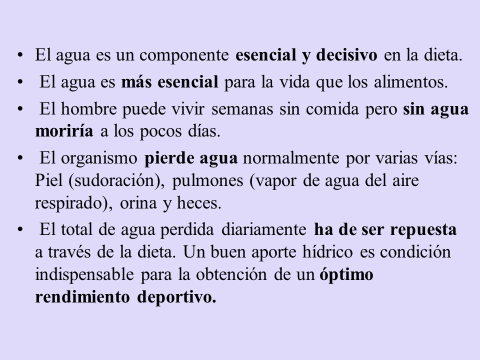 El agua es un componente esencial y decisivo en la dieta.