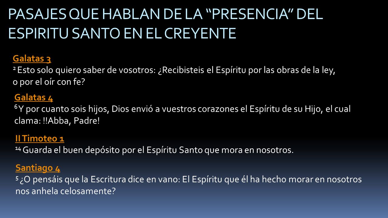 PASAJES QUE HABLAN DE LA PRESENCIA DEL ESPIRITU SANTO EN EL CREYENTE