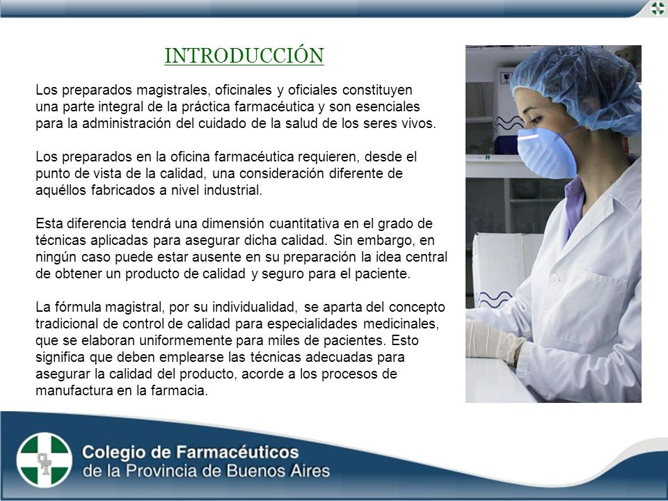 INTRODUCCIÓN Los preparados magistrales, oficinales y oficiales constituyen. una parte integral de la práctica farmacéutica y son esenciales.