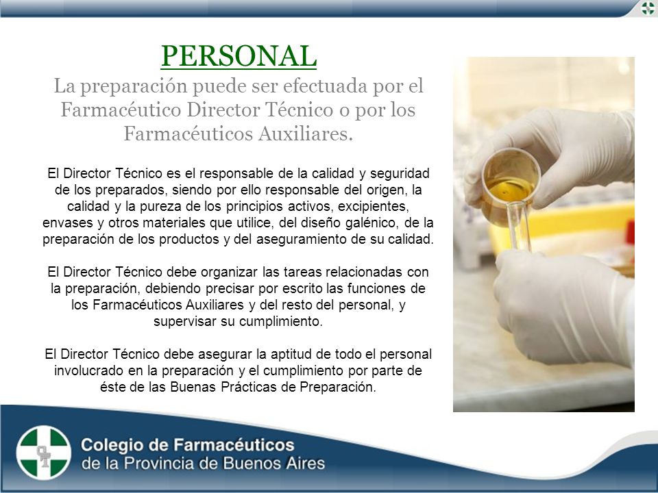 PERSONAL La preparación puede ser efectuada por el Farmacéutico Director Técnico o por los Farmacéuticos Auxiliares.