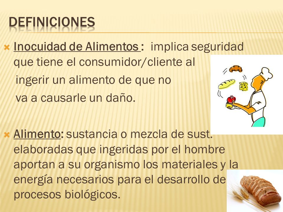 DEFINICIONES Inocuidad de Alimentos : implica seguridad que tiene el consumidor/cliente al. ingerir un alimento de que no.