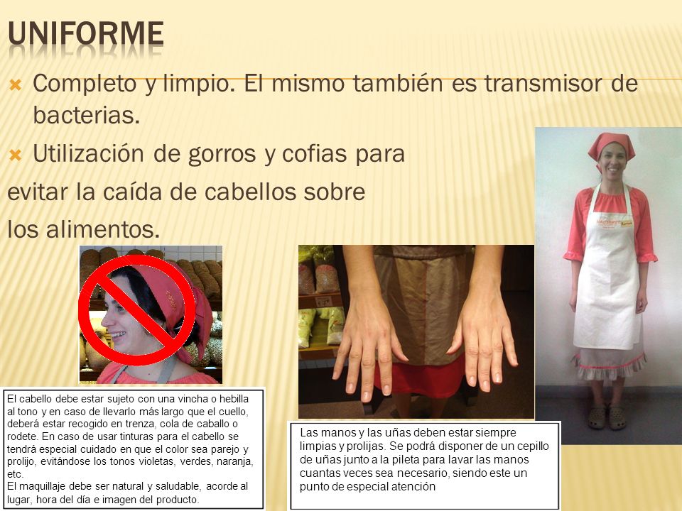 UNIFORME Completo y limpio. El mismo también es transmisor de bacterias. Utilización de gorros y cofias para.