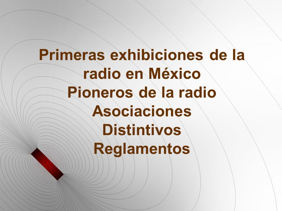 Primeras exhibiciones de la radio en México Pioneros de la radio Asociaciones Distintivos Reglamentos