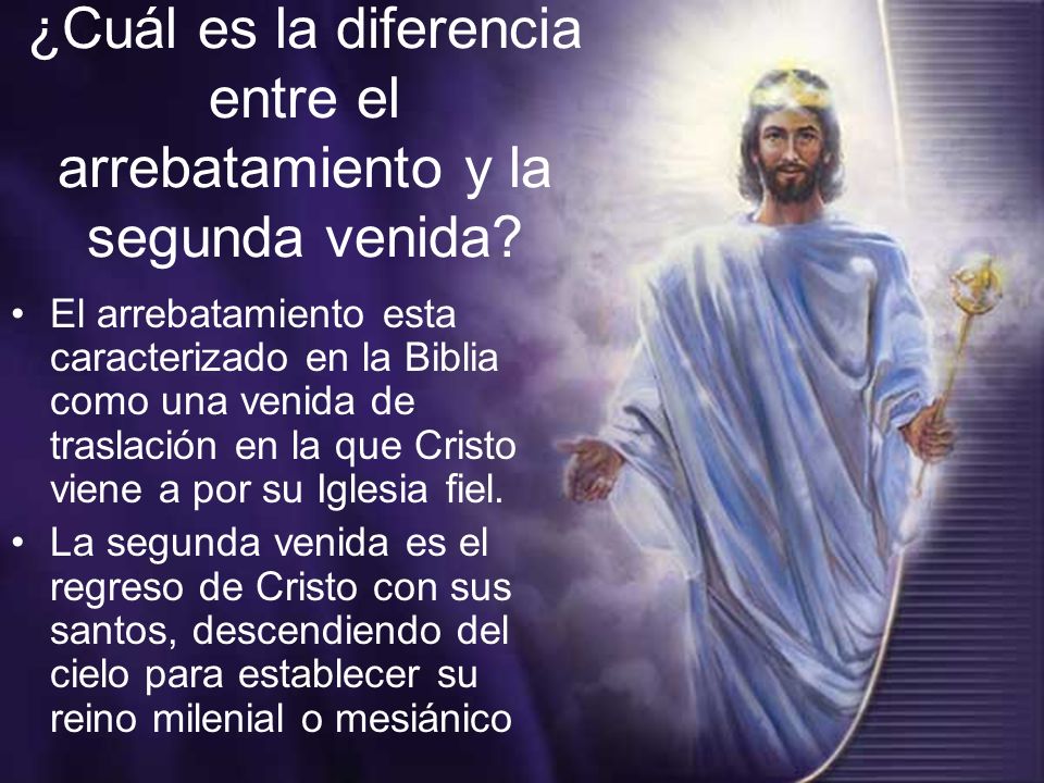¿Cuál es la diferencia entre el arrebatamiento y la segunda venida