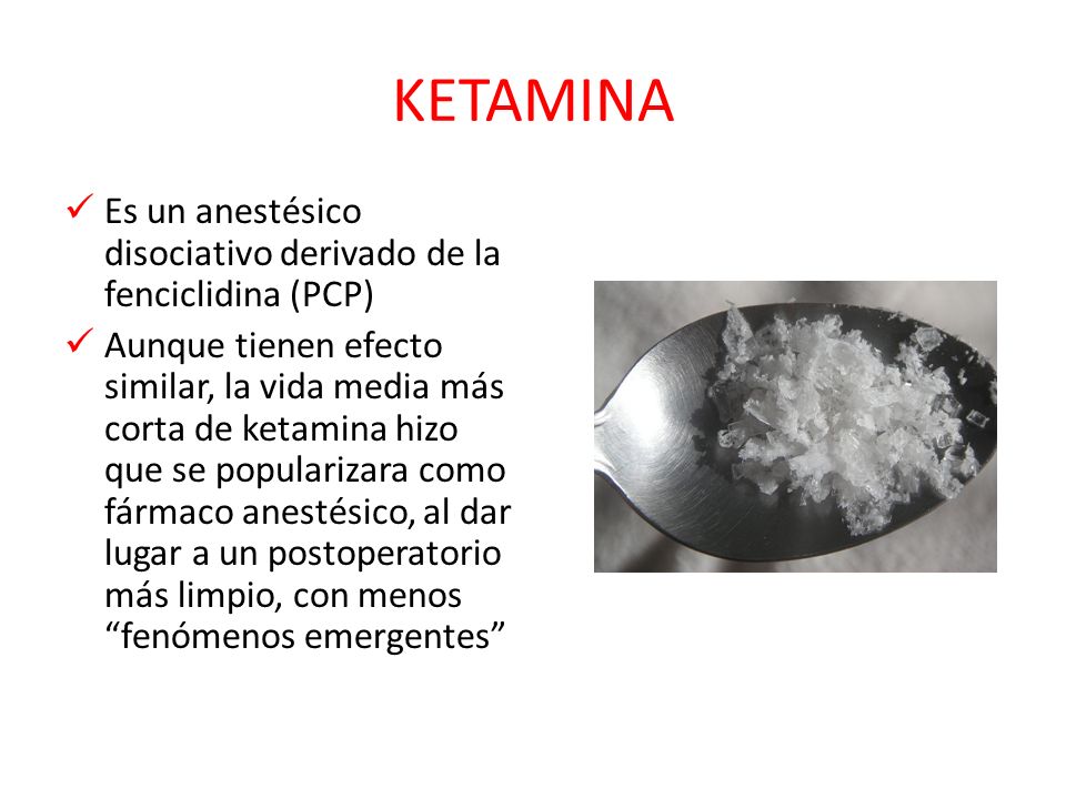 KETAMINA Es un anestésico disociativo derivado de la fenciclidina (PCP)
