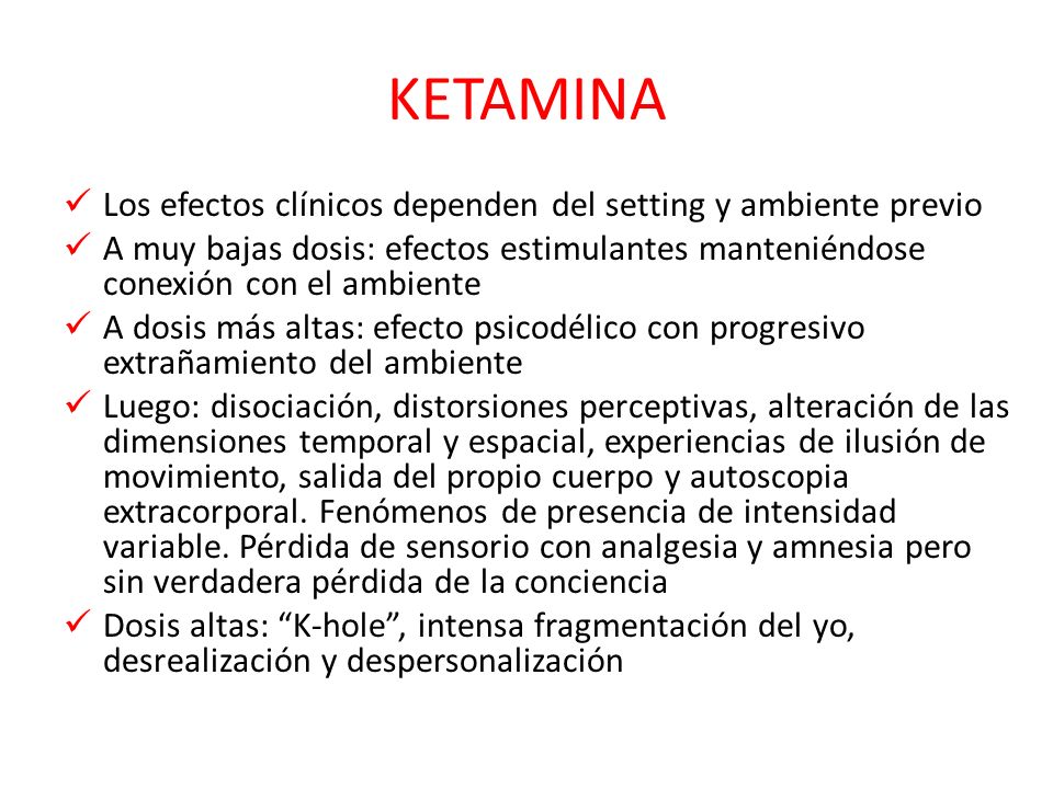 KETAMINA Los efectos clínicos dependen del setting y ambiente previo