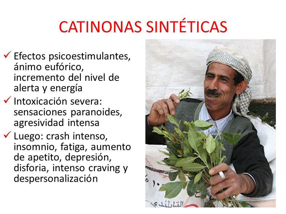 CATINONAS SINTÉTICAS Efectos psicoestimulantes, ánimo eufórico, incremento del nivel de alerta y energía.