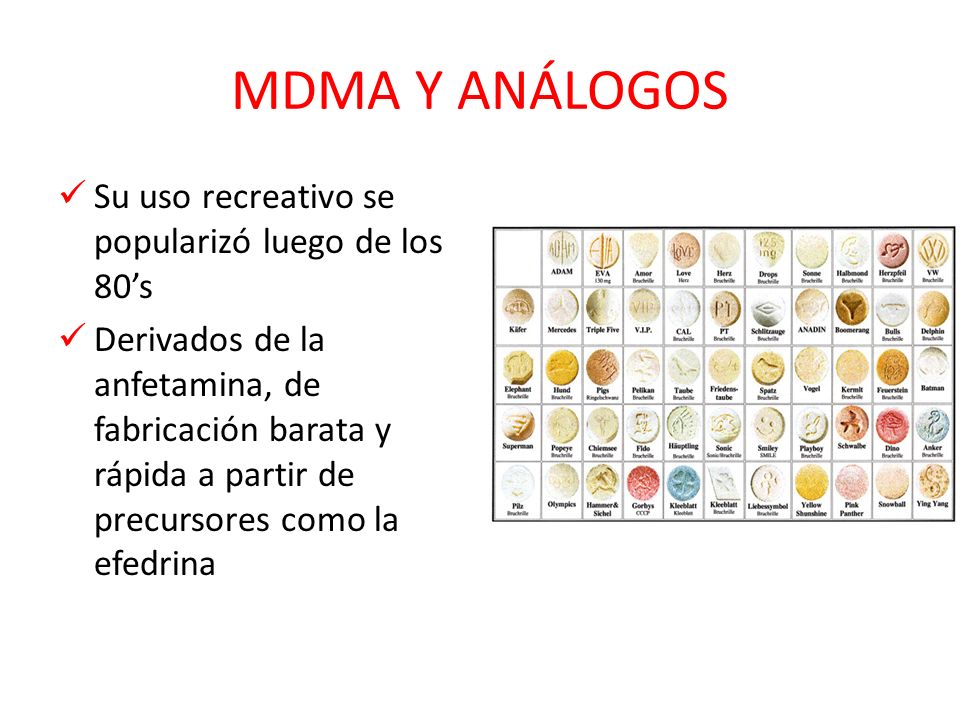 MDMA Y ANÁLOGOS Su uso recreativo se popularizó luego de los 80’s