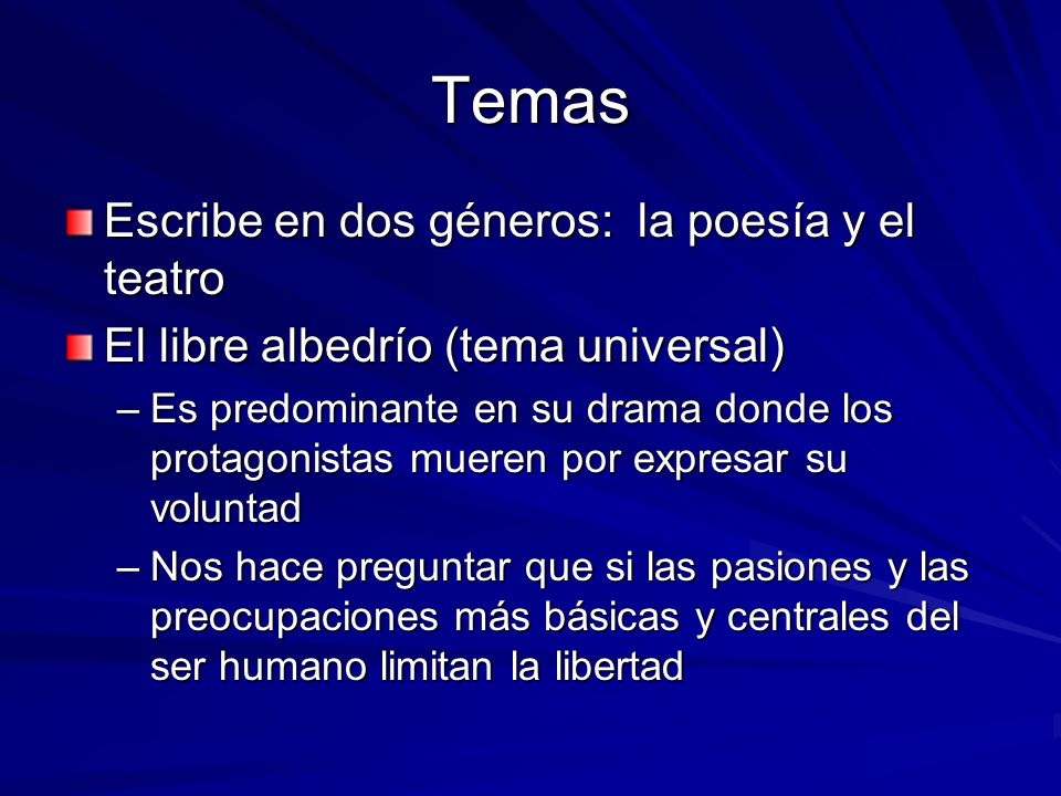 Temas Escribe en dos géneros: la poesía y el teatro
