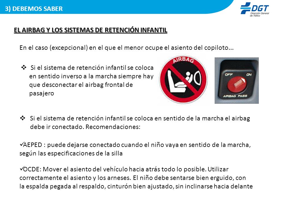 3) DEBEMOS SABER EL AIRBAG Y LOS SISTEMAS DE RETENCIÓN INFANTIL. En el caso (excepcional) en el que el menor ocupe el asiento del copiloto...