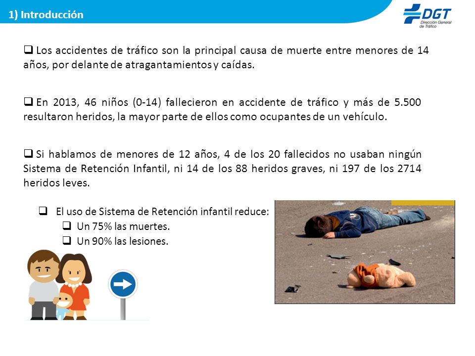 1) Introducción Los accidentes de tráfico son la principal causa de muerte entre menores de 14 años, por delante de atragantamientos y caídas.