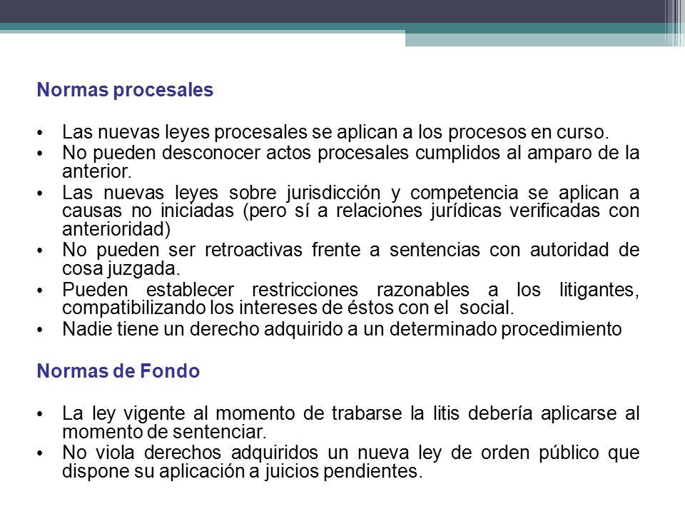 Normas procesales Las nuevas leyes procesales se aplican a los procesos en curso.