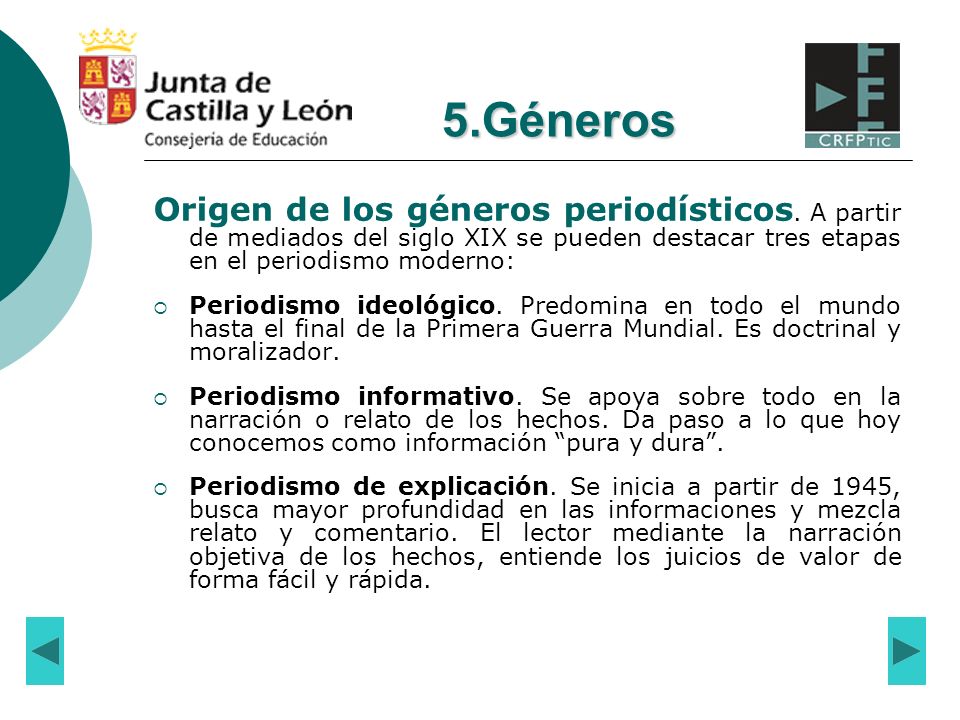 5.Géneros Origen de los géneros periodísticos. A partir de mediados del siglo XIX se pueden destacar tres etapas en el periodismo moderno: